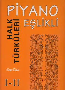 Piyano Eşlikli Halk Türküleri I-II