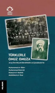 Türklerle Omuz Omuza; Arap İlim Heyeti Dârülhilâfe ve Çanakkale'de