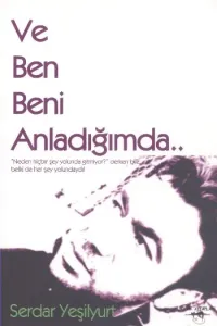 Ve Ben Beni Anladığımda