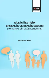 Aile İçi İletişim Ergenlik ve Benlik Saygısı (Kuramsal Bir Değerlendirme)