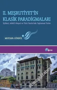 2. Meşrutiyet'in Klasik Paradigmaları: İçtihad, Sebilü'r - Raşad ve Türk Yurdu'nda Toplumsal Tezler -
