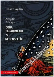 İlkçağdan Ortaçağa Doğa Tasarımları ve Nedensellik -        2022