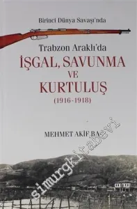 Birinci Dünya Savaşı'nda Trabzon Araklı'da İşgal, Savunma ve Kurtuluş (1916 - 1918) -