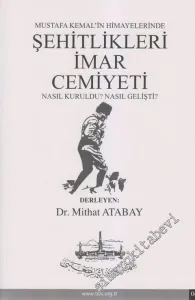 Şehitlikleri İmar Cemiyeti / Mustafa Kemal'in Himayelerinde - Nasıl Kuruldu? Nasıl Gelişti?: Cemiyetin İlk Çalışmaları ve Karar Defteri -