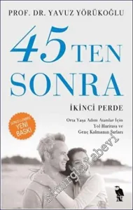 45’ten Sonra: Orta Yaşa Adım Atanlar İçin Yol Haritası ve Genç Kalmanın Sırları - İkinci Perde -