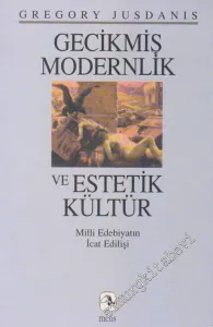 Gecikmiş Modernlik ve Estetik Kültür: Milli Edebiyatın İcat Edilişi -        1998
