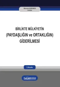 Birlikte Mülkiyetin (Paydaşlığın Ve Ortaklığın) Giderilmesi