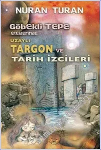 Göbekli Tepe Eteklerinde Uzaylı Targon ve Tarih İzcileri -         2015
