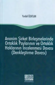 Anonim Şirket Birleşmelerinde Ortaklık Paylarının ve Ortaklık Haklarının İncelenmesi Davası (Denkleştirme Davası)