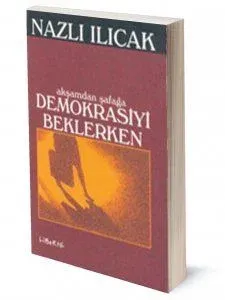 Akşamdan Şafağa Domokrasiyi Beklerken