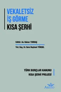 Vekaletsiz İş Görme Kısa Şerhi; Türk Borçlar Kanunu Kısa Şerhi Projesi
