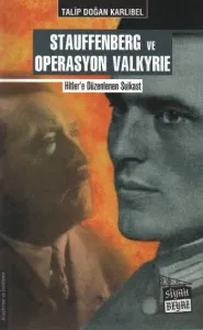 Stauffenberg ve Operasyon Valkyrie-Hitler'e Düzenlenen Suikast