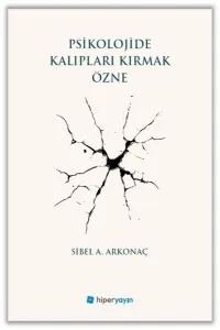 Psikolojide Kalıpları Kırmak Özne