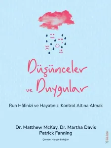 Düşünceler ve Duygular;Ruh Hâlinizi ve Hayatınızı Kontrol Altına Almak