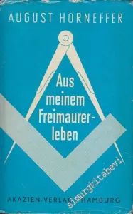 Aus Meinem Freimaurerleben - Erfahrungen und Winke - Mit einem Anhang von Georg Thiel, Berlin -        1957