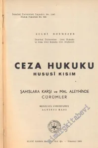 Ceza Hukuku Hususi Kısım: Şahıslara Karşı ve Mal Aleyhinde Cürümler  -