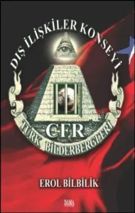 Dış İlişkiler Konseyi CFR Türk Bilderbergleri Dış İlişkiler Konseyi CFR Türk Bilderbergleri