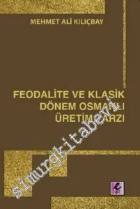 Feodalite ve Klasik Dönem Osmanlı Üretim Tarzı -         2010