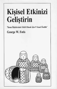 Kişisel Etkinizi Geliştirin - İnsan İlişkilerinde Etkili Olmak İçin 9 Temel Özellik