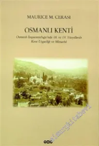 Osmanlı Kenti: Osmanlı İmparatorluğu'nda 18. ve 19. Yüzyıllarda Kent Uygarlığı ve Mimarisi -        1999