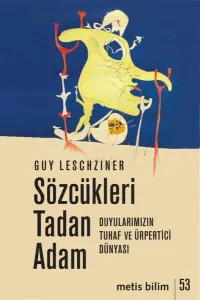 Sözcükleri Tadan Adam - Duyularımızın Tuhaf ve Ürpertici Dünyası