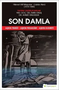 Son Damla - Hikmet Afif Mapolar: Julide Akın 1919-1989 Aşkın Temizi - Aşkın Fedakarı - Aşkın Kudreti