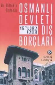 Osmanlı Devleti Dış Borçları: Yüz Yıl Süren Cendere -