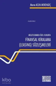 Milletlerarası Özel Hukukta Finansal Kiralama ( Leasing) Sözleşmeleri