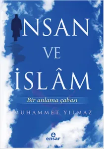İnsan ve İslâm; Bir Anlama Çabası