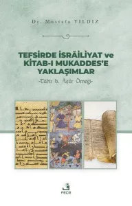 Tefsirde İsrâiliyat ve Kitab-ı Mukaddes’e Yaklaşımlar