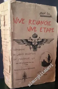 Une Revanche Une Étape: Avec les Grecs de Paris à Salonique par Athènes et la Macédoine - Campagne de 1912 ( Avec 104 Photographie hors texte  et 2 cartes) -        1914
