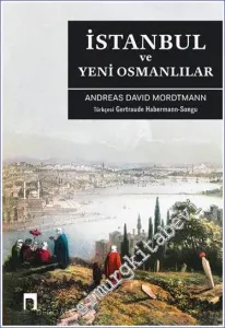 Bir Osmanlı’dan İstanbul ve Yeni Osmanlılar: Siyasi Sosyal ve Biyografik Manzaralar  -