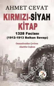 Kırmızı Siyah Kitap: 1328 Faciası - 1912 - 1913 Balkan Savaşı -         2017