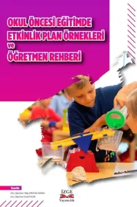 Okul Öncesi Eğitimde Etkinlik Plan Örnekleri ve Öğretmen Rehberi