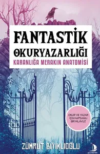 Fantastik Okuryazarlığı;Karanlığa Merakın Anatomisi