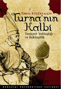 Turnanın Kalbi Yeniçeri Yoldaşlığı ve Bektaşilik
