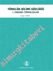 Türklük Bilimi Sözlüğü 1 : Yabancı Türkologlar -