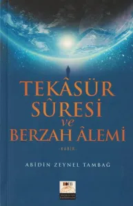 Tekasür Suresi ve Berzah Alemi