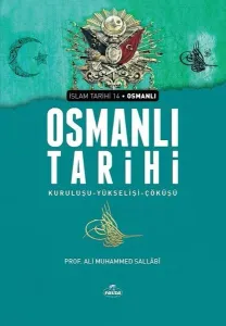 Osmanlı Tarihi;Kuruluşu-Yükselişi-Çöküşü