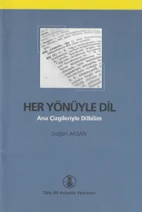 Her Yönüyle Dil (Ana Çizgileriyle Dilbilim)