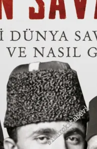 İmparatorluğun Son Savaşı : Birinci Dünya Savaşı'na Neden ve Nasıl Girdik -