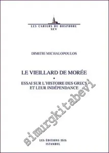 Le Vieillard de Morée : Essai Sur l'Histoire des Grecs et Leur Indépendance -         2017