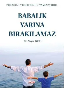 Babalık Yarına Bırakılamaz Babalık Yarına Bırakılamaz