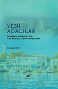 Yeni Adalılar;Çanakkale Adalarında Göç, Halk Kültürü, Kimlik ve Dönüşüm