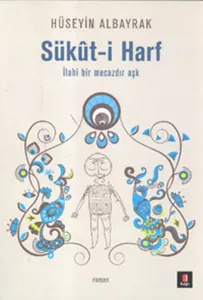Sükut-i Harf; İlahi Bir Mecazdır Aşk