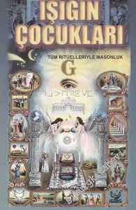 Işığın Çocukları - Tüm Ritüelleriyle Masonluk -