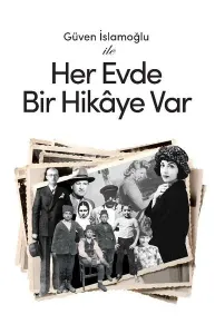 Güven İslamoğlu ile Her Evde Bir Hikâye Var