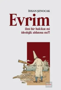 Evrim -  İlmi Bir Hakikat mi İdeolojik Aldatma mı?!