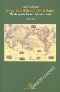 Doğu - Batı İkilemine Dört Bakış: Montesquieu, Fanon, Galeano, Said -        2004