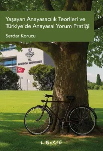 Yaşayan Anayasacılık Teorileri ve Türkiye’de Anayasal Yorum Pratiği